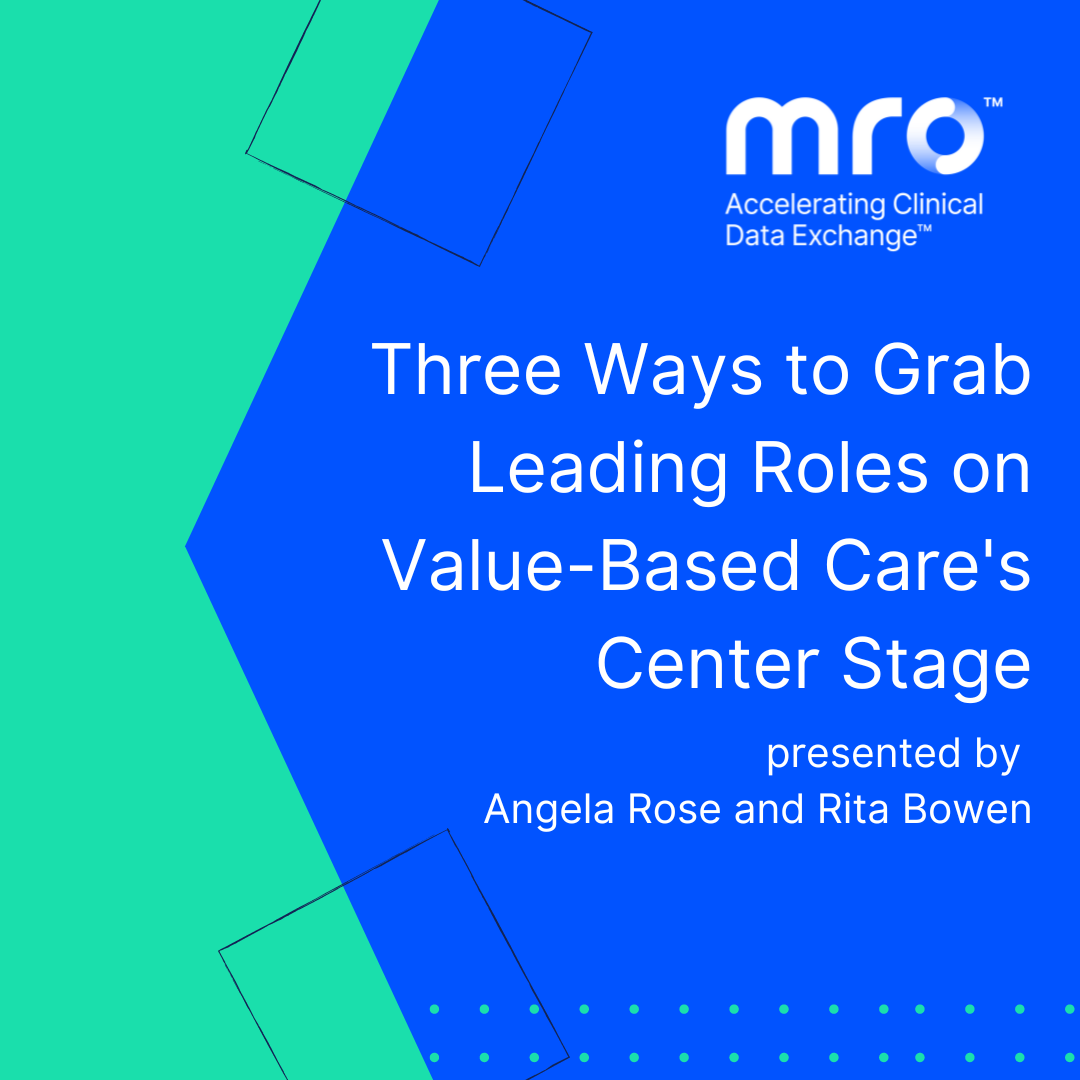 Three Ways to Grab Leading Roles on Value-Based Cares Center Stage