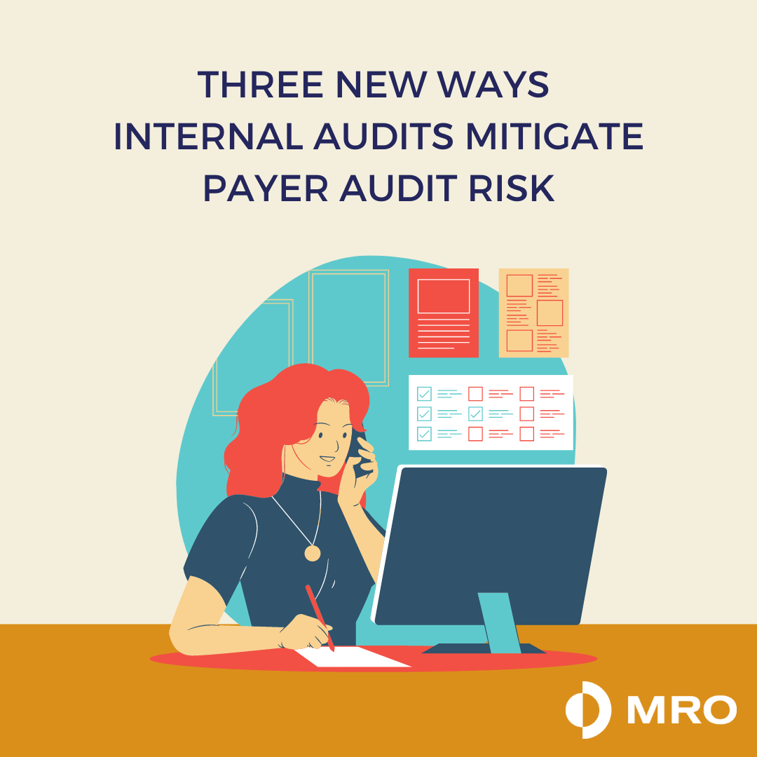 Three new ways Internal Audits Mitigate Payer Audit Risk